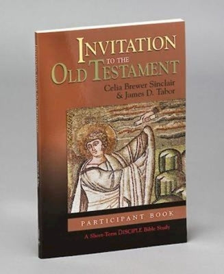 Invitation to the Old Testament: Participant Book: A Short-Term Disciple Bible Study by Sinclair, Celia Brewer