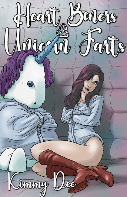 Heart Boners and Unicorn Farts by Dee, Kimmy