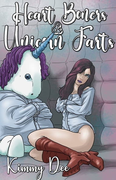 Heart Boners and Unicorn Farts by Dee, Kimmy