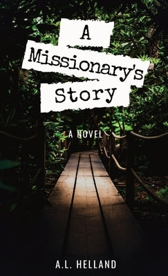A Missionary's Story by Helland, A. L.