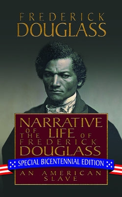 Narrative of the Life of Frederick Douglass: Special Bicentennial Edition by Douglass, Frederick