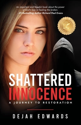 Shattered Innocence: A Journey to Restoration by Edwards, Dejah