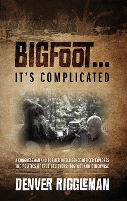 Bigfoot .... It's Complicated by Riggleman, Denver