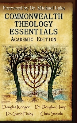 Commonwealth Theology Essentials: Academic Edition by Krieger, Douglas W.
