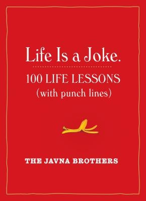 Life Is a Joke: 100 Life Lessons (with Punch Lines) by Javna