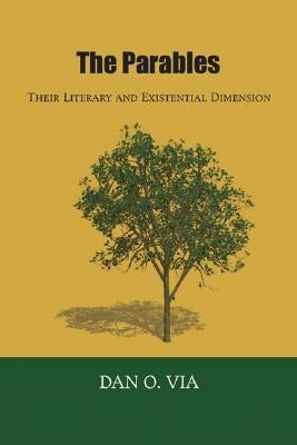 The Parables: Their Literary and Existential Dimension by Via, Dan O.