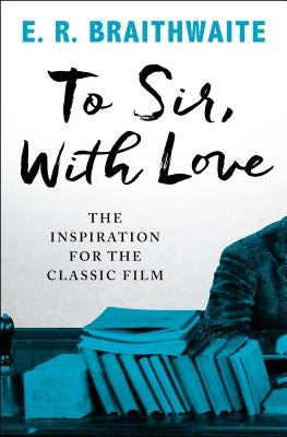 To Sir, with Love by Braithwaite, E. R.