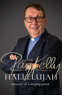 Hallelujah: Memoirs of a Singing Priest by Kelly, Ray