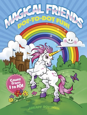 Magical Friends Dot-To-Dot Fun!: Count from 1 to 101 by Roytman, Arkady