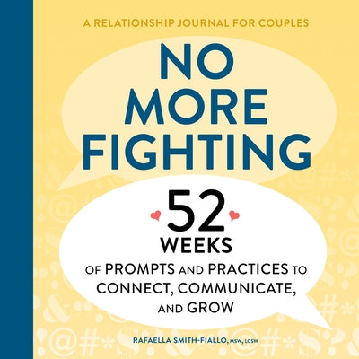 No More Fighting: A Relationship Journal for Couples: 52 Weeks of Prompts and Practices to Connect, Communicate, and Grow by Fiallo, Rafaella