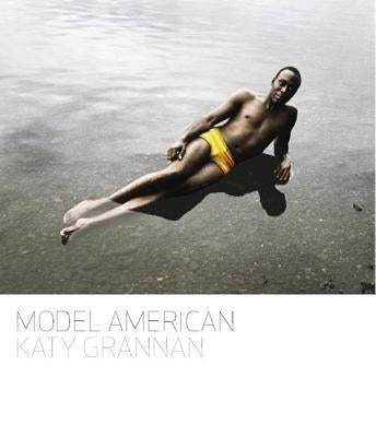 Katy Grannan: Model American by Grannan, Katy