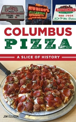 Columbus Pizza: A Slice of History by Ellison, Jim
