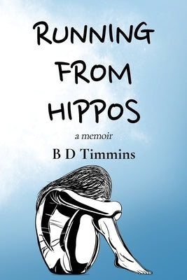 Running From Hippos: A Memoir by Timmins, B. D.