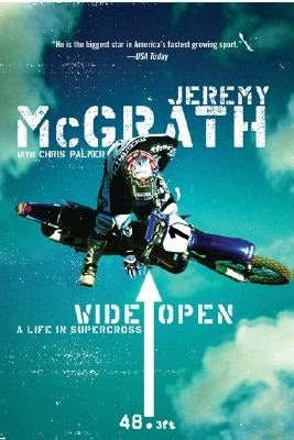 Wide Open: A Life in Supercross by McGrath, Jeremy