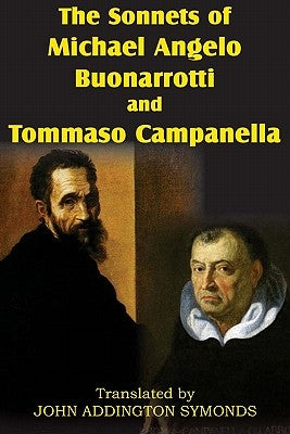 The Sonnets of Michael Angelo Buonarotti and Tommaso Campanella by Buonarroti, Michelangelo