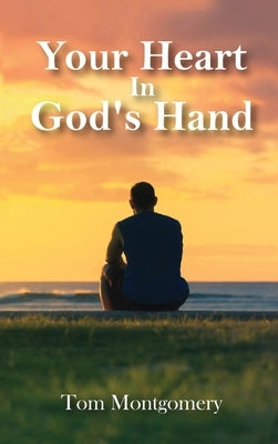 Your Heart In God's Hand by Montgomery, Tom