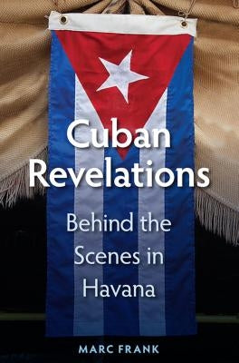 Cuban Revelations: Behind the Scenes in Havana by Frank, Marc