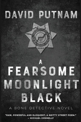 A Fearsome Moonlight Black: The Bone Detective, A Dave Beckett Novel by Putnam, David