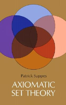 Axiomatic Set Theory by Suppes, Patrick