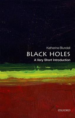 Black Holes: A Very Short Introduction by Blundell, Katherine