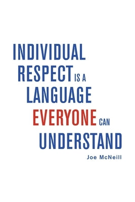 Individual Respect Is a Language Everyone Can Understand by McNeill, Joe