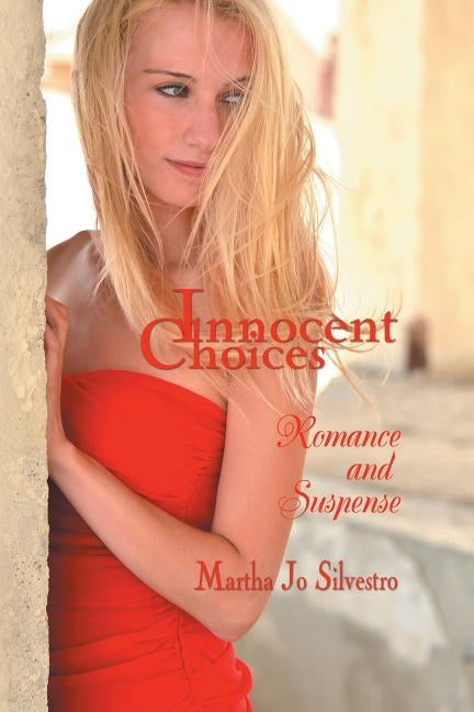Innocent Choices: Romance and Suspense by Silvestro, Martha