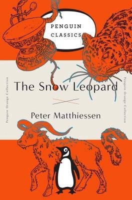 The Snow Leopard: (penguin Orange Collection) by Matthiessen, Peter