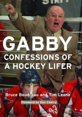 Gabby: Confessions of a Hockey Lifer by Boudreau, Bruce