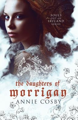 The Daughters of Morrigan by Cosby, Annie