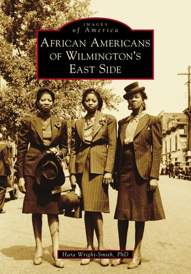 African Americans of Wilmington's East Side by Wright-Smith Phd, Hara