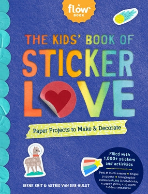 The Kids' Book of Sticker Love: Paper Projects to Make & Decorate by Smit, Irene