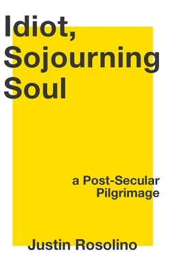 Idiot, Sojourning Soul by Rosolino, Justin