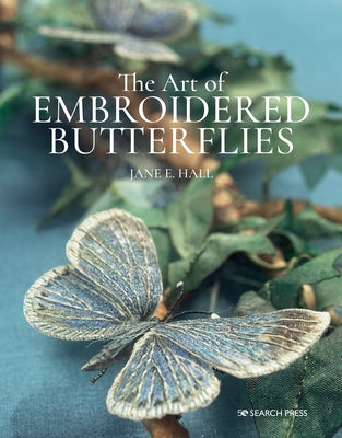 The Art of Embroidered Butterflies by Hall, Jane E.