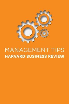 Management Tips: From Harvard Business Review by Review, Harvard Business