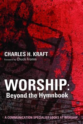 Worship: Beyond the Hymnbook by Kraft, Charles H.