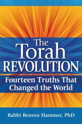 The Torah Revolution: Fourteen Truths That Changed the World by Hammer, Reuven