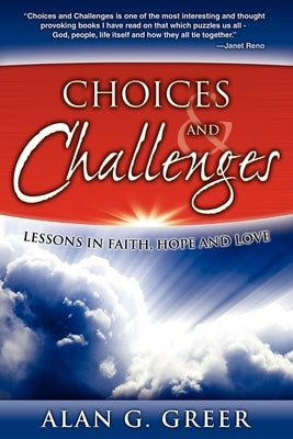 Choices & Challenges: Lessons in Faith, Hope, and Love by Greer, Alan G.