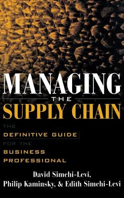 Managing the Supply Chain: The Definitive Guide for the Business Professional by Simchi-Levi, David