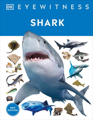 Shark: Dive Into the Fascinating World of Sharks - From the Tiny Dwarf Dogfish to the Ferocious Great White by DK