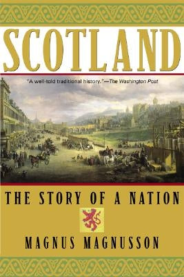 Scotland: The Story of a Nation by Magnusson, Magnus