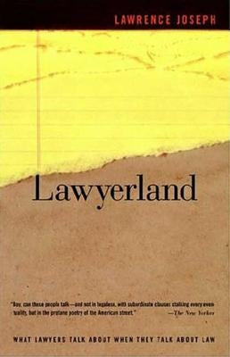 Lawyerland: An Unguarded, Street-Level Look at Law & Lawyers Today by Joseph, Lawrence