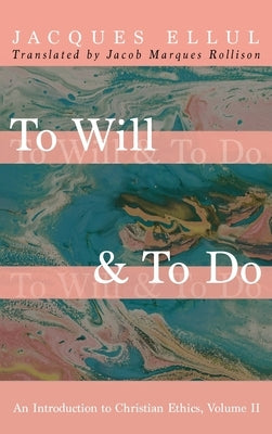 To Will & To Do by Ellul, Jacques