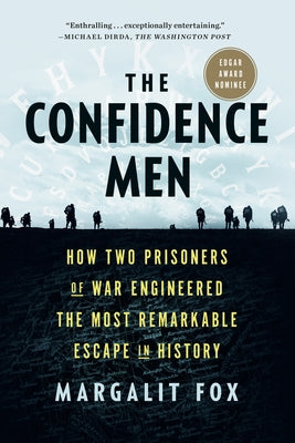 The Confidence Men: How Two Prisoners of War Engineered the Most Remarkable Escape in History by Fox, Margalit