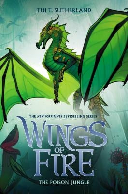 The Poison Jungle (Wings of Fire, Book 13), Volume 13 by Sutherland, Tui T.