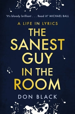 The Sanest Guy in the Room: A Life in Lyrics by Black, Don