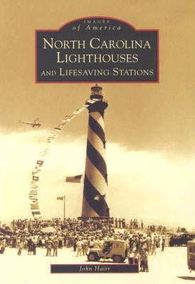 North Carolina Lighthouses and Lifesaving Stations by Hairr, John