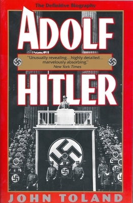Adolf Hitler: The Definitive Biography by Toland, John