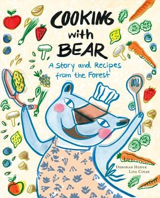 Cooking with Bear: A Story and Recipes from the Forest by Hodge, Deborah