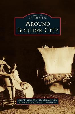 Around Boulder City by Ferrence, Cheryl
