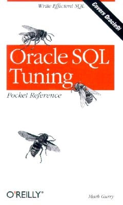 Oracle SQL Tuning Pocket Reference by Gurry, Mark